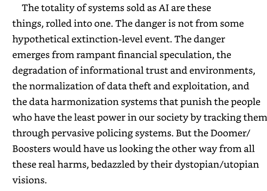 The danger is not a hypothetical extinction-level event but financial speculation, degraded informational trust, data theft, and policing systems; Doomers and Boosters would have us look away