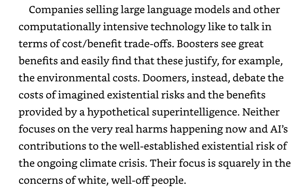Boosters weigh benefits against environmental costs, Doomers weigh imagined existential risks; neither focuses on real harms now or the climate crisis, and both center white, well-off people