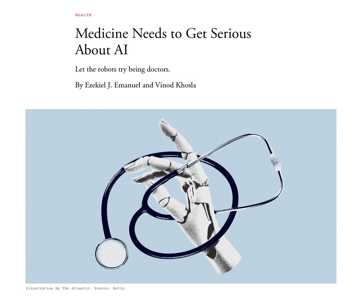 The Atlantic headline: Medicine Needs to Get Serious About AI. Let the robots try being doctors. By Ezekiel J. Emanuel and Vinod Khosla, over an illustration of a robotic hand wrapped in a stethoscope